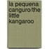 La Pequena Canguro/The Little Kangaroo