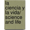 La ciencia y la vida/ Science And Life by Valentin Fuster