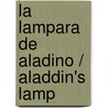 La lampara de Aladino / Aladdin's Lamp door Luis Sepulveda