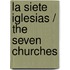 La siete iglesias / The Seven Churches