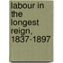 Labour In The Longest Reign, 1837-1897