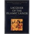Lacquer of the Islamic Lands, Part Two