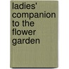Ladies' Companion to the Flower Garden door Onbekend