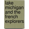 Lake Michigan and the French Explorers door Edward Payson Morton