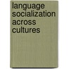 Language Socialization Across Cultures by Bambi B. Schieffelin
