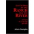Last Summer At The Ranch And The River