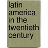 Latin America In The Twentieth Century by Susan Calvert