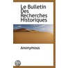 Le Bulletin Des Recherches Historiques by . Anonymous