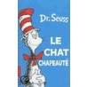 Le Chat Chapeaute = The Cat in the Hat by Dr. Seuss