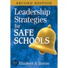Leadership Strategies for Safe Schools door Elizabeth A. Barton