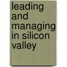 Leading and Managing in Silicon Valley door Onbekend