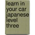 Learn in Your Car Japanese Level Three