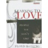 Learning to Love People You Don't Like door Floyd MacClung
