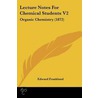 Lecture Notes For Chemical Students V2 by Sir Edward Frankland