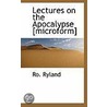 Lectures On The Apocalypse [Microform] by Ro. Ryland