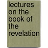 Lectures On The Book Of The Revelation door Edward Irving