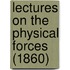 Lectures On The Physical Forces (1860)