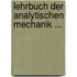 Lehrbuch Der Analytischen Mechanik ...