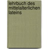 Lehrbuch des mittelalterlichen Lateins by Monique Goullet