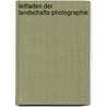Leitfaden Der Landschafts-Photographie by Fritz Loescher