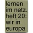 Lernen im Netz. Heft 20: Wir in Europa