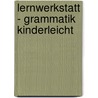 Lernwerkstatt - Grammatik kinderleicht door Onbekend