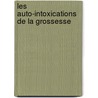 Les Auto-Intoxications de La Grossesse door Gabril Bouffe De Saint-Blaise