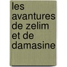 Les Avantures de Zelim Et de Damasine door Le Givre De Richebourg