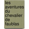Les Aventures Du Chevalier de Faublas door V. Philipon De La Madelaine