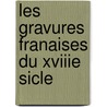 Les Gravures Franaises Du Xviiie Sicle door Emmanuel Bocher