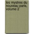 Les Mystres Du Nouveau Paris, Volume 2