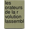 Les Orateurs De La R Volution Lassembl door Fran�Ois-Alphonse Aulard