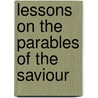 Lessons On The Parables Of The Saviour door Frederic Dan Huntington