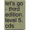 Let's Go - Third Edition. Level 5. Cds by Unknown