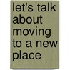 Let's Talk about Moving to a New Place by Diana S. Helmer