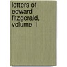 Letters Of Edward Fitzgerald, Volume 1 by William Aldis Wright