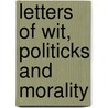 Letters of Wit, Politicks and Morality door Pierre Fontenelle