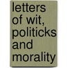Letters of Wit, Politicks and Morality by Pierre Fontenelle