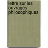 Lettre Sur Les Ouvrages Philosophiques by Richard Girard de Bury