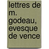 Lettres De M. Godeau, Evesque De Vence door Antoine Godeau