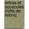 Lettres Et Opuscules Indits de Leibniz door Gottfried Wilhelm Leibnitz