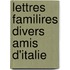 Lettres Familires Divers Amis D'Italie