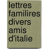 Lettres Familires Divers Amis D'Italie by Charles-Louis De Montesqui