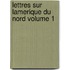 Lettres Sur Lamerique Du Nord Volume 1