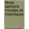 Libres Opinions Morales Et Historiques by Mile Montgut