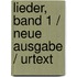 Lieder, Band 1 / Neue Ausgabe / Urtext