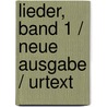 Lieder, Band 1 / Neue Ausgabe / Urtext by Franz Schubert