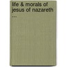 Life & Morals of Jesus of Nazareth ... door Thomas Jefferson