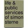 Life & Public Services of Simon Sterne door John Foord