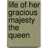 Life Of Her Gracious Majesty The Queen